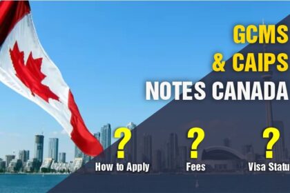 GCMS & CAIPS Notes Canada How to Apply, Fees, and Visa Status