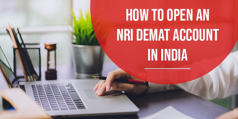 Eligibility and process to Open NRI Demat Account in India - Nri Tavelogue