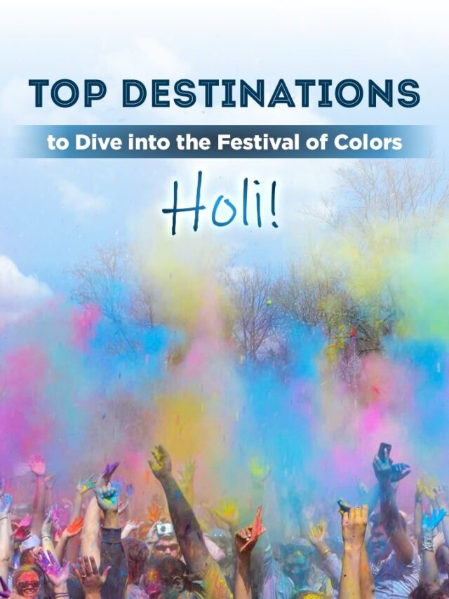 Top Destinations to Celebrate The Festival of Colors Holi