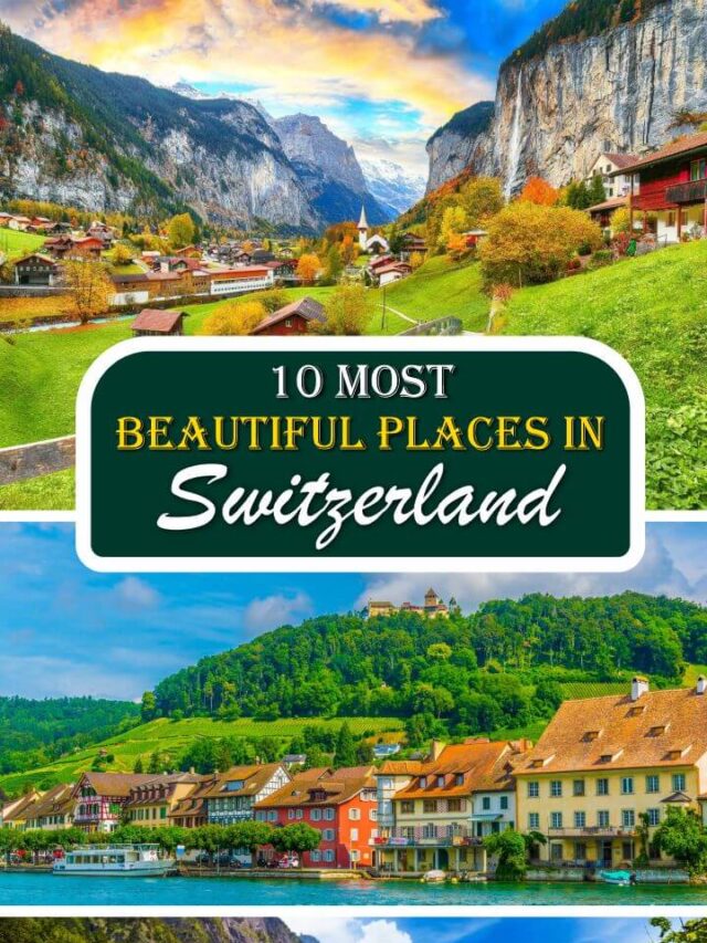 10 Most Beautiful Places in Switzerland