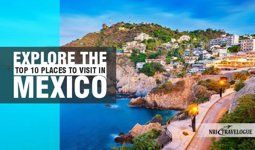 Places to Visit in Mexico