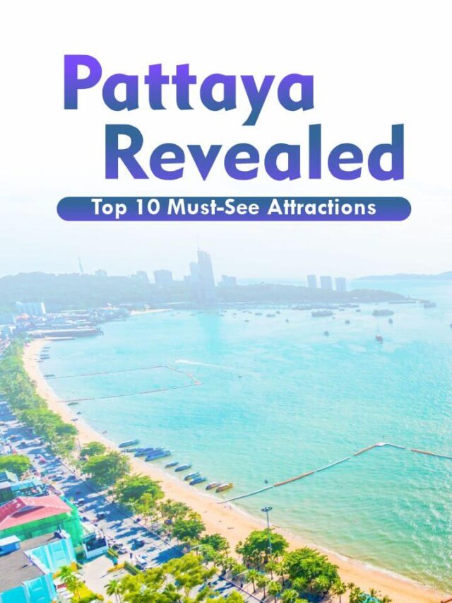 Pattaya Revealed: Top 10 Must-See Attractions