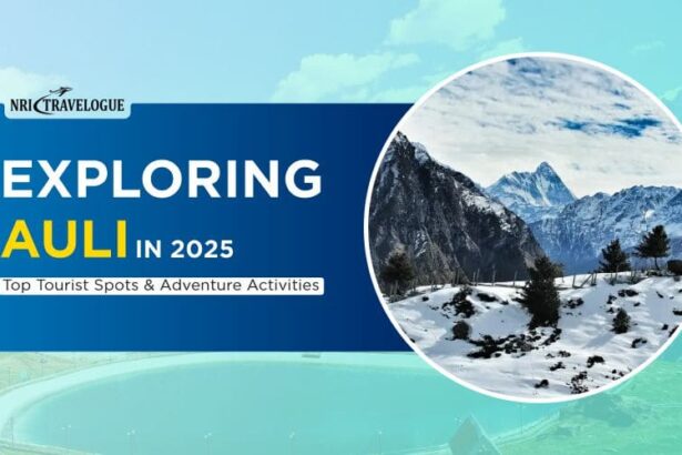 Exploring Auli in 2025: Top Tourist Spots & Adventure Activities