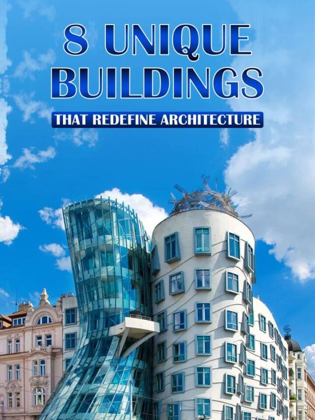 8 Unique Buildings That Redefine Architecture