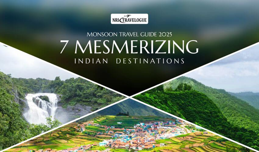 Monsoon Travel Guide 2025: 7 Mesmerizing Indian Destinations