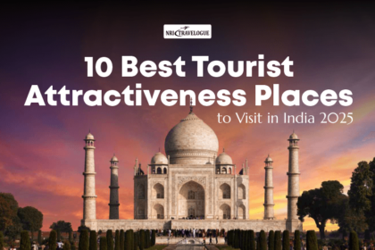 10 Best Tourist Attractiveness Places to Visit in India 2025