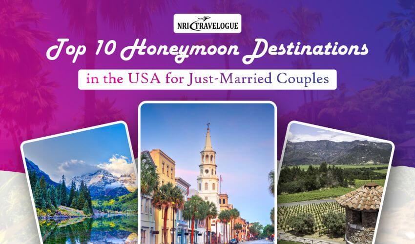 Top 10 Honeymoon Destinations in the USA for Just-Married Couples