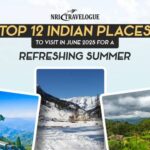 Top 12 Indian Places to Visit in June 2025 for a Refreshing Summer