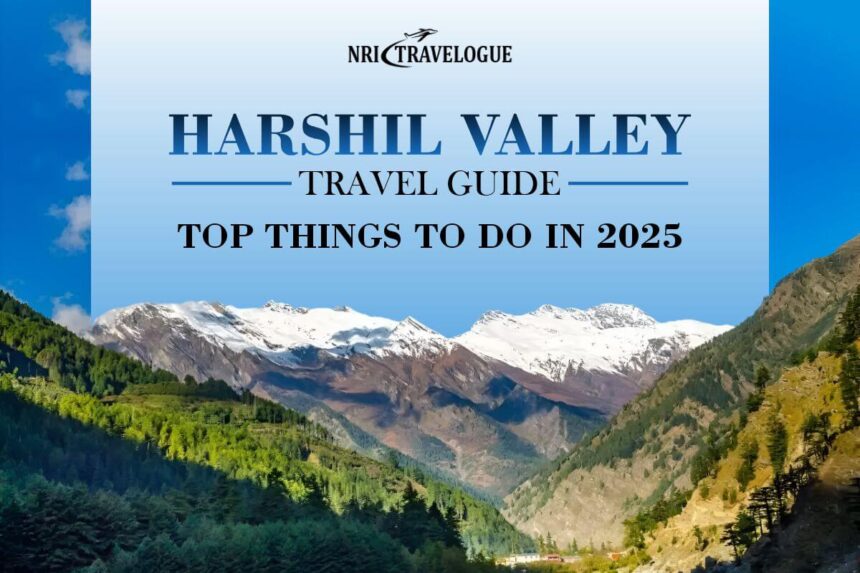 Harshil Valley Travel Guide