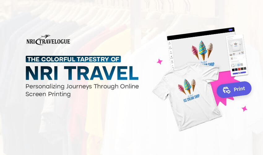 nri travel screen printing personalized journeys