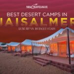 Best Desert Camps in Jaisalmer: Luxury vs. Budget Stays