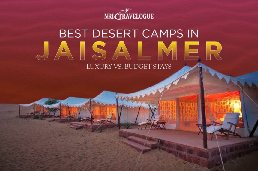 Best Desert Camps in Jaisalmer: Luxury vs. Budget Stays
