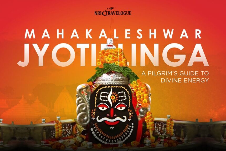 Mahakaleshwar Jyotirlinga: A Pilgrim’s Guide to Divine Energy