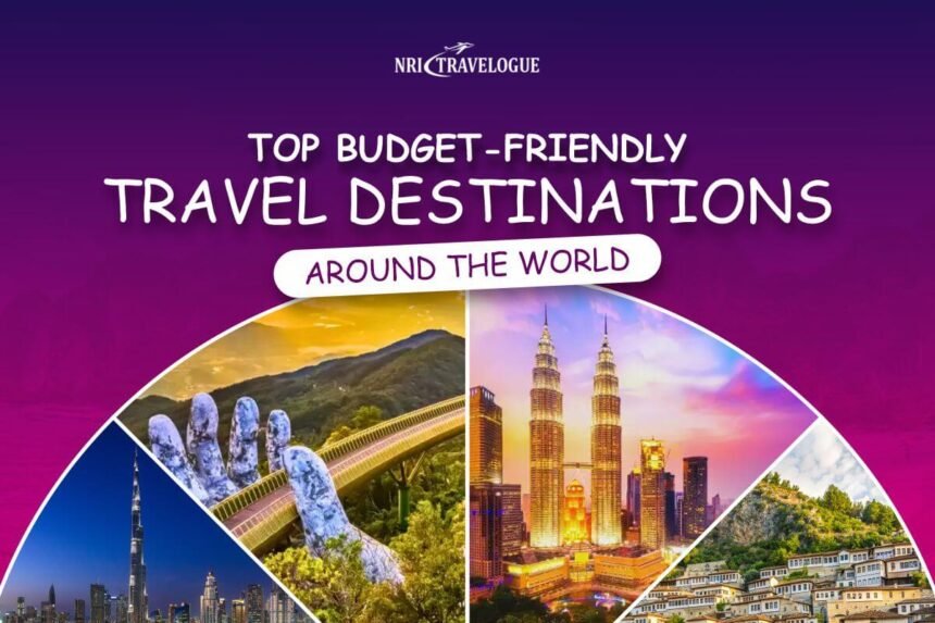 Top Budget Friendly Travel Destinations Around The World Top Budget Friendly Travel Destinations Around The World