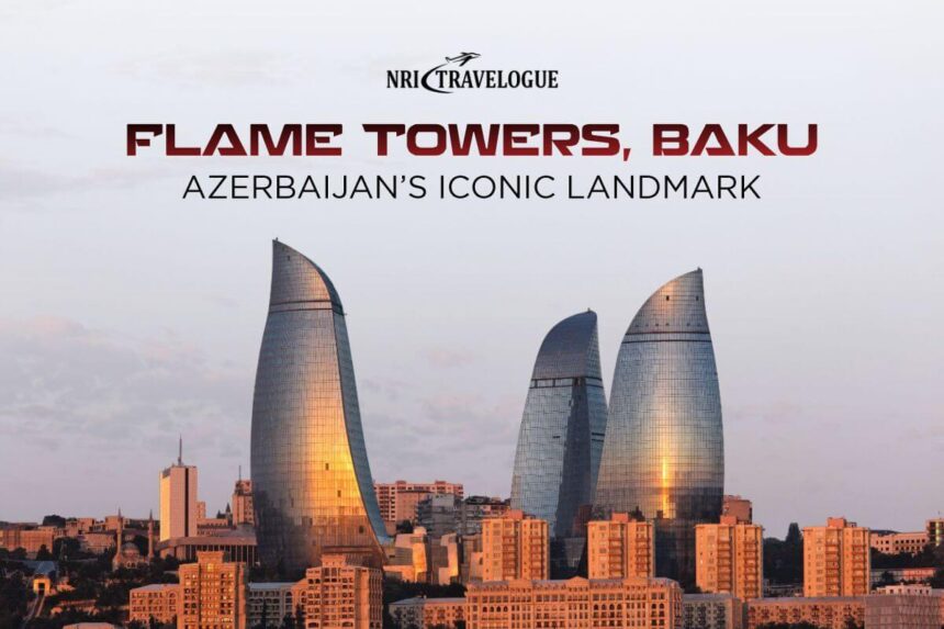 Flame Towers, Baku: Azerbaijan’s Iconic Landmark