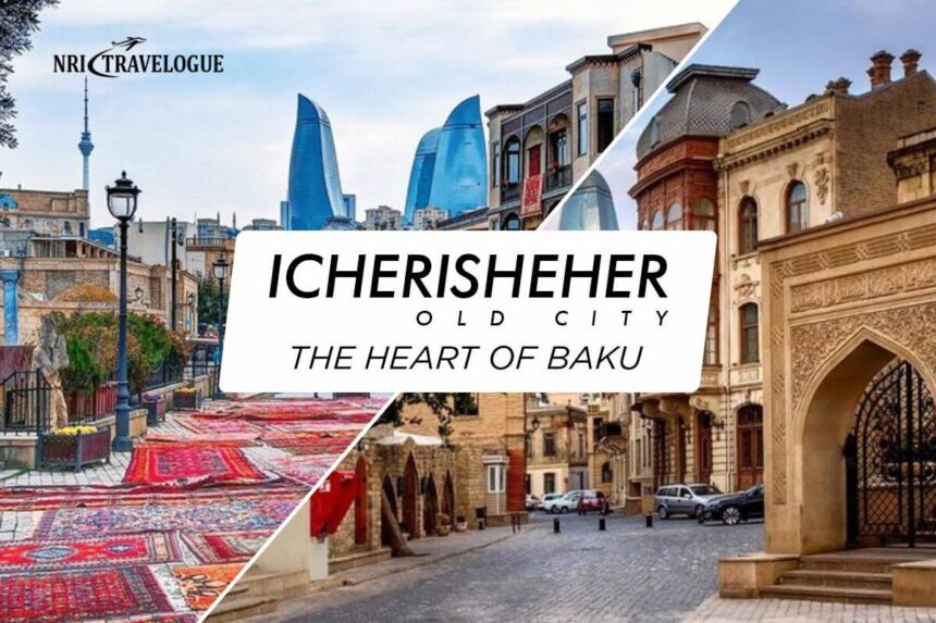 Icherisheher (Old City) – The Heart of Baku