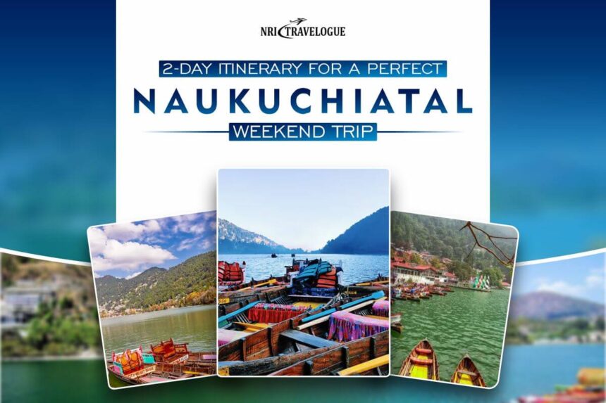 Naukuchiatal Weekend Trip