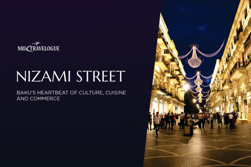 Nizami Street: Baku’s Heartbeat of Culture, Cuisine, and Commerce