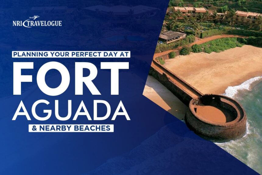 Planning Your Perfect Day at Fort Aguada & Nearby Beaches