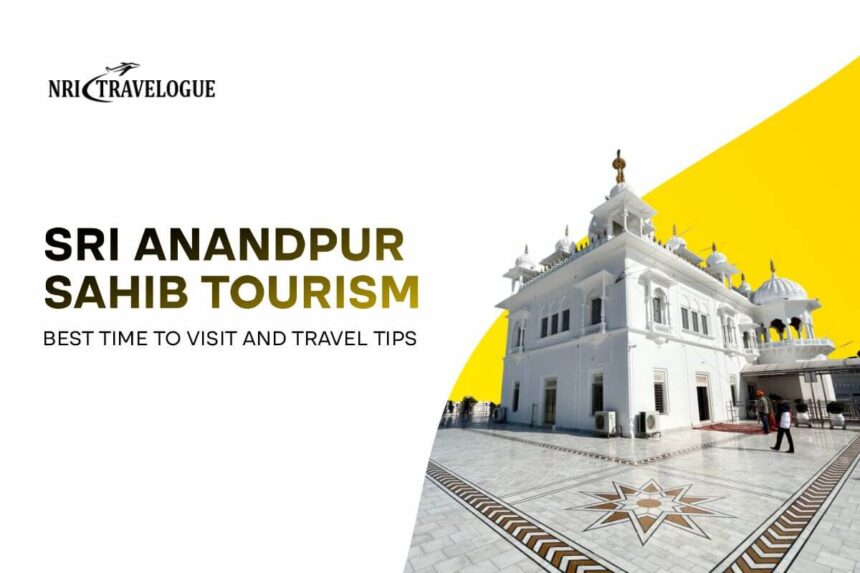 Sri Anandpur Sahib Tourism Best Time to Visit and Travel Tips