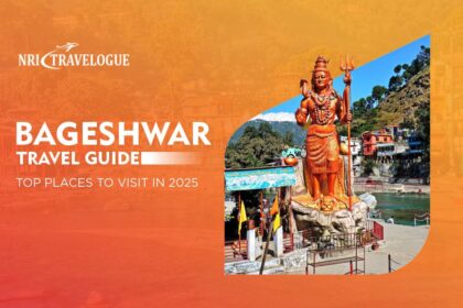 Bageshwar Travel Guide: Top Places to Visit in 2025