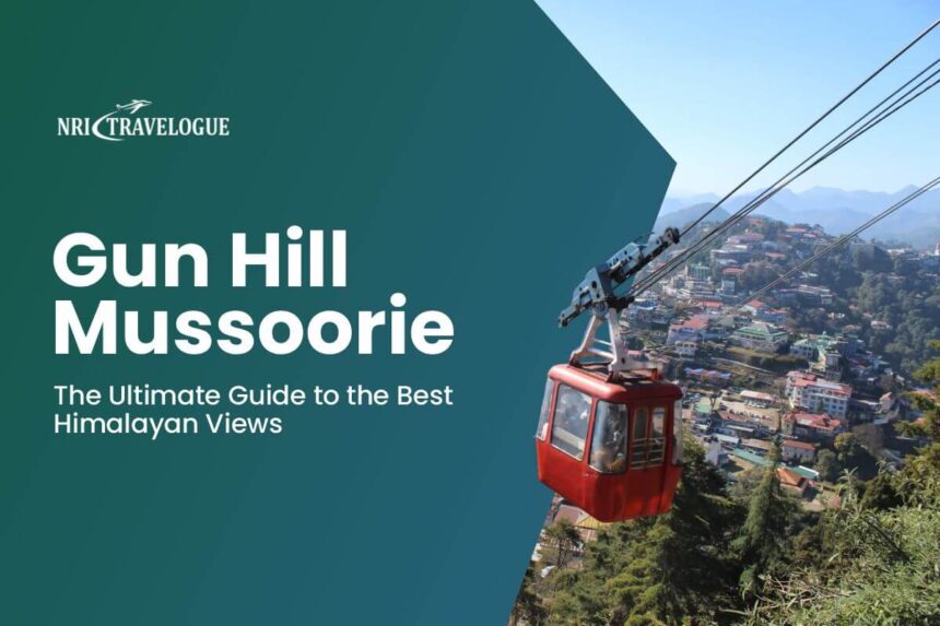 Gun Hill Mussoorie: The Ultimate Guide to the Best Himalayan Views