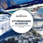 Uttarakhand in Winter: Best Destinations for Snowfall and Skiing