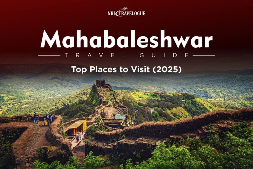 Mahabaleshwar Travel Guide: Top Places to Visit (2025)