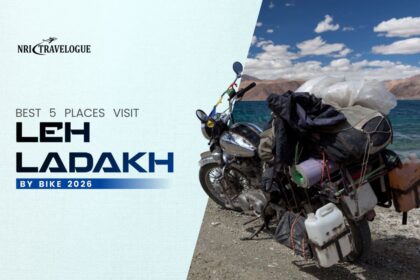 Best 5 Places Visit Leh Ladakh by Bike 2026