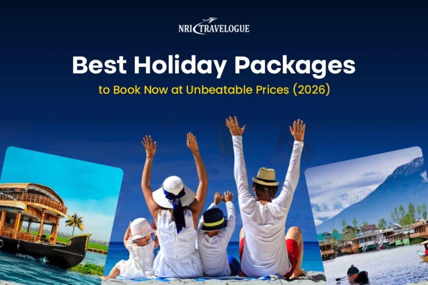 Best Holiday Packages to Book Now at Unbeatable Prices (2026)