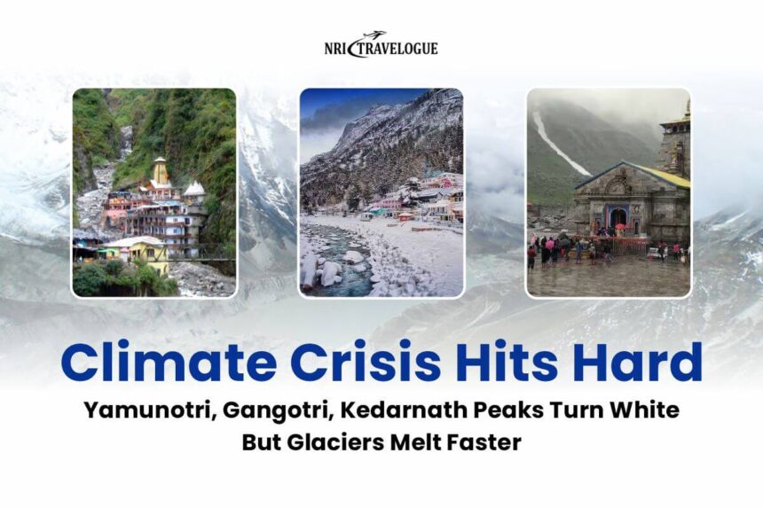 Climate Crisis Hits Hard: Yamunotri, Gangotri, Kedarnath Peaks