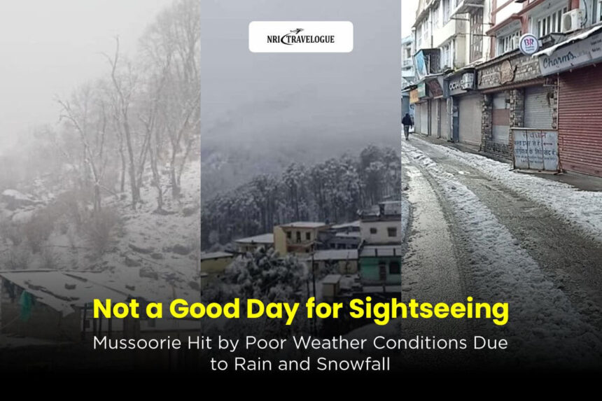 Not a Good Day for Sightseeing Mussoorie Hit by Poor Weather Conditions Due to Rain and Snowfall