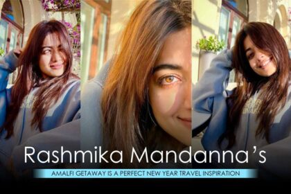 Rashmika Mandanna’s Amalfi Getaway Is a Perfect New Year Travel Inspiration
