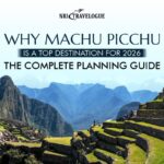 Why Machu Picchu is a Top Destination for 2026: The Complete Planning Guide
