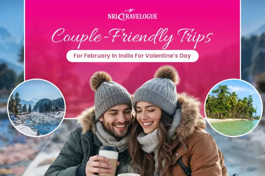 Couple-Friendly Trips for February in India for Valentine’s Day