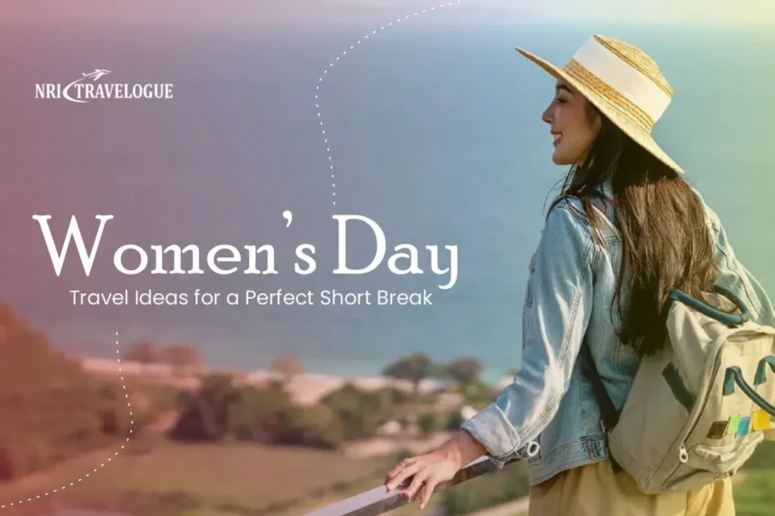 Women’s Day Travel Ideas