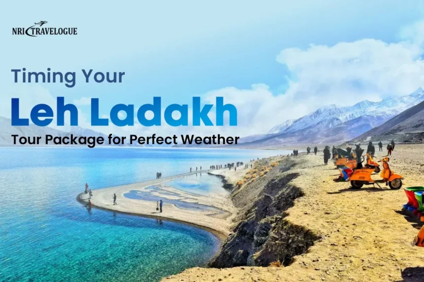 Timing Your Leh Ladakh Tour Package for Perfect Weather