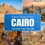 10 Best Things to Do in Cairo for First-Time Visitors